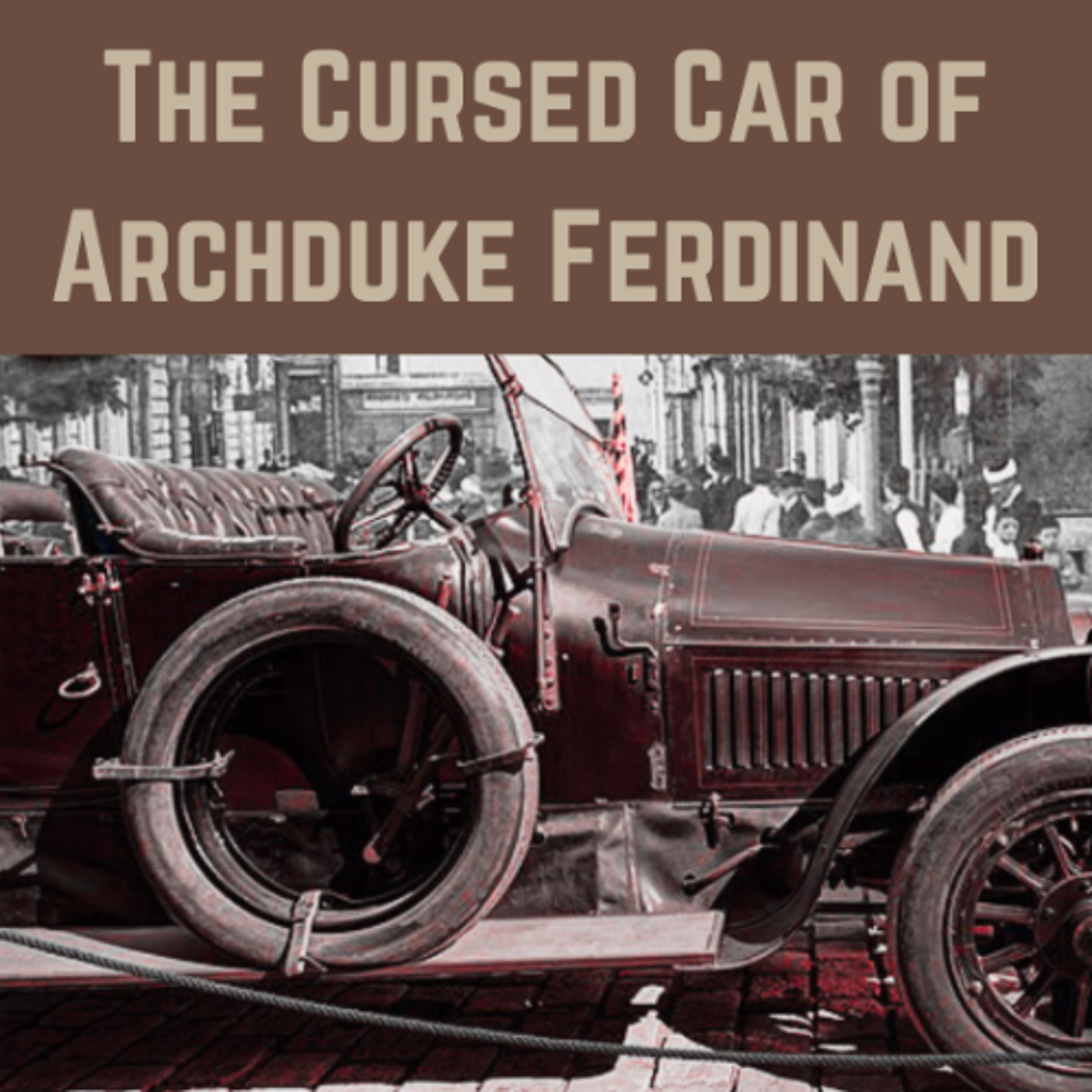 105 The Cursed Car of Archduke Ferdinand episode artwork