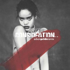 Rihanna - Consideration (Edson Pride Remix) sales link with full vocal in description