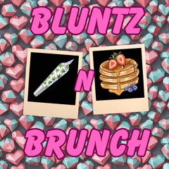 Bluntz 'n Brunch With Muh Bebe