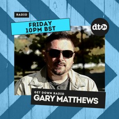 Get Down #009 with Gary Matthews