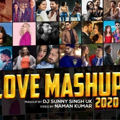 LOVE MASHUP 2020 | DJ SUNNY SINGH UK | Romantic Songs