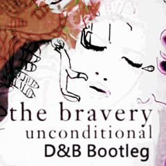 The Bravery - Unconditional (High Velocities D&B Bootleg) V2