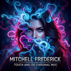 Mitchell Frederick - Touch and Go (Original Mix)