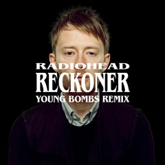 Radiohead - Reckoner (Young Bombs Remix)