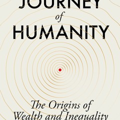 DOWNLOAD ⚡️ eBook The Journey of Humanity The Origins of Wealth and Inequality