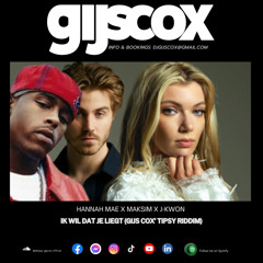 Hannah Mae x MAKSIM x J-Kwon - Ik wil dat je Liegt (Gijs Cox' Tipsy Riddim) FREE DOWNLOAD