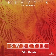 Heavy K feat. Nokwazi - Sweetie (NIF Remix)