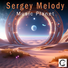 GMR501_Sergey Melody_Music Planet | Beatport Exclusive _OUT on 31/08/25