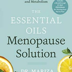 [GET] KINDLE PDF EBOOK EPUB The Essential Oils Menopause Solution: Alleviate Your Sym