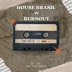 SET House Brasil In BurnOut