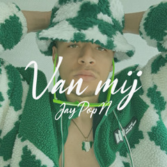 Van Mij - JayPopN