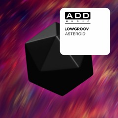 Lowgroov - Asteroid (Extended Mix)