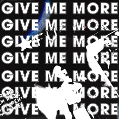 GIVE ME MORE w/nqoevv (prod. punkhedd)