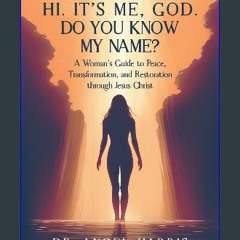 ebook read pdf ✨ Hi. It's Me, God. Do You Know My Name?: A Woman's Guide to Peace, Transformation,