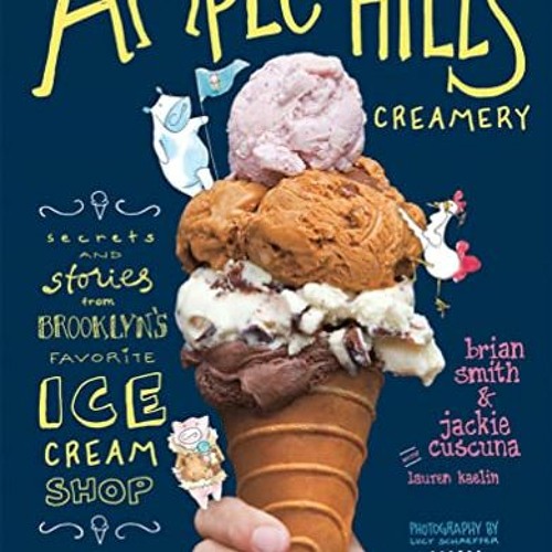 [GET] EBOOK 📧 Ample Hills Creamery: Secrets and Stories from Brooklyn's Favorite Ice