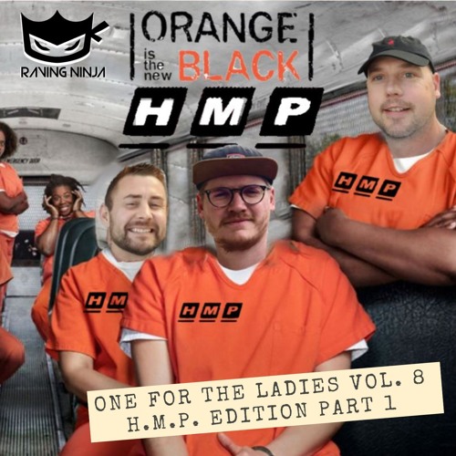 One For The Ladies Vol. 08 - Orange Is The New Black HMP Edition