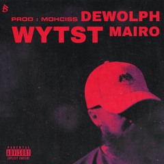 DEWOLPH x MAIRO - WYTST (unreleased 2018) Prod by Moh Ciss