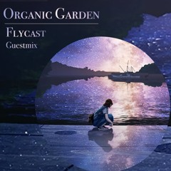Organic Garden Guestmix ✦ Flycast