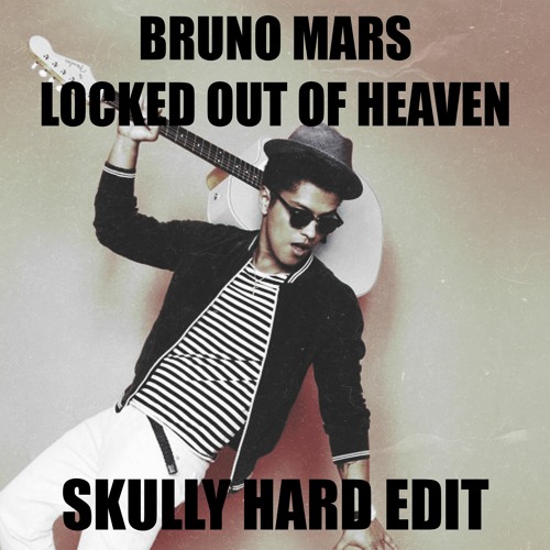 Bruno Mars - Locked Out Of Heaven (Skully Hard Edit) FREE DL