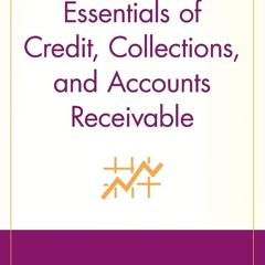 [PDF READ ONLINE] Essentials of Credit, Collections, and Accounts Receivable