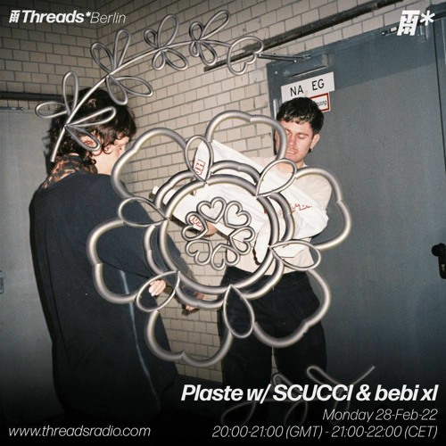 Plaste w/ SCUCCI & bebi xl (*Berlin) - 28-Feb-22 | Threads