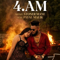 4.AM (feat. Payal Malik)