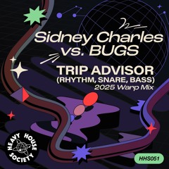 Sidney Charles vs BUGS - Trip Advisor (Rhythm, Snare, Bass) 2025 Warp Mix (Out 22nd August)