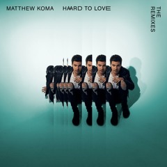 Hard To Love (The Remixes)