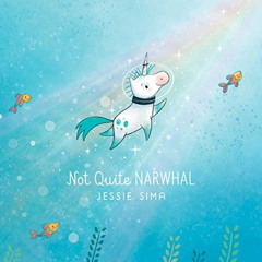 View KINDLE 📥 Not Quite Narwhal (Not Quite Narwhal and Friends) by  Jessie Sima &  J