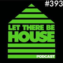Let There Be House Podcast With Queen B #393