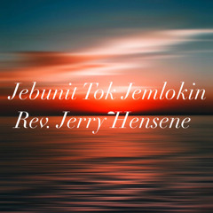 Jebunit tok jemlokin - Rev. Jerry Hensene