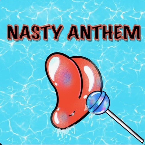 Nasty Anthem