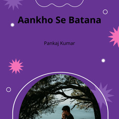 Aankhon Se Batana