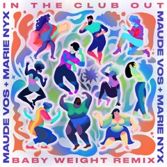 DEL016- Maude Vôs, Marie Nyx- In The Club Out (Baby Weight Remix)