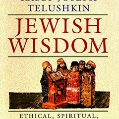 [DOWNLOAD] PDF 📘 Jewish Wisdom:  Ethical, Spiritual, and Historical Lessons from the