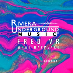 PREMIERE! Fred VR - What Happend Yesterday (Original Mix) Riviera Underground
