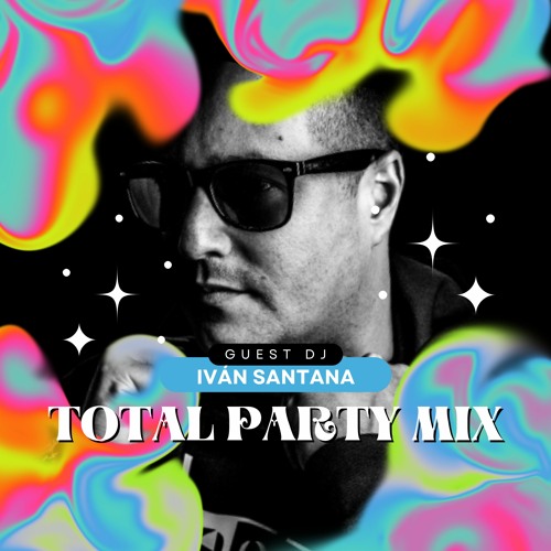 Total party mix ( Mixed by Dj. Iván Santana )