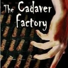 [Read] Online The Cadaver Factory BY : Kenneth Jarrett Singleton