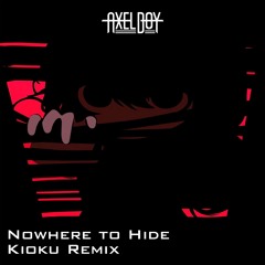 Axel Boy - Nowhere to hide (Kioku Remix)