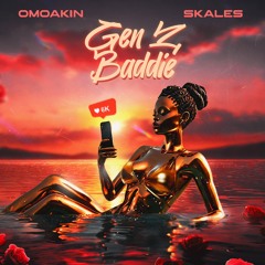 Omoakin - Gen Z Baddie Ft Skales