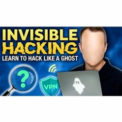 #404: How To Be Invisible Online And Hack Like A Ghost