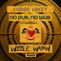 Kudos LoKey - No Dub No Wub (Wobble Wallah Remix)