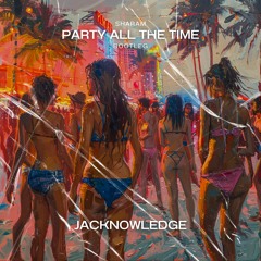 Sharam - Party All The Time (Jacknowledge Hard Dance Bootleg) [FREE DOWNLOAD]