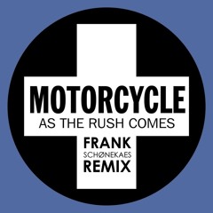 Motorcycle - As the rush comes (Frank Schønekaes Remix)