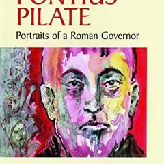 VIEW [EBOOK EPUB KINDLE PDF] Pontius Pilate: Portraits of a Roman Governor (Interfaces series) by  W