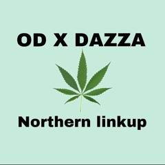 OD x dazza - northern linkup