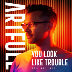 ARTFULL - You Look Like Trouble