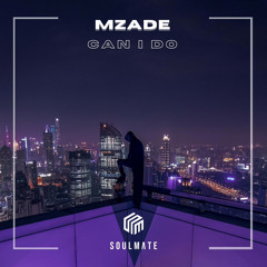 Mzade - Can I Do (Original Mix)