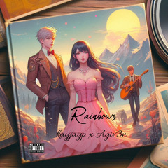 rainbows w/ Agiv3n (prod.bloom)
