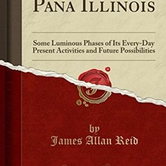 ACCESS KINDLE PDF EBOOK EPUB Pana Illinois: Some Luminous Phases of Its Every-Day Pre